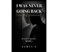 I Was Never Going Back: A Book of Obsolescence: 2