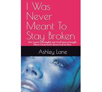 I Was Never Meant To Stay Broken