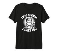 I Was Normal 2 Cats Ago Maglietta Premium