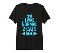 I Was Normal 2 Cats Ago Maglietta Premium