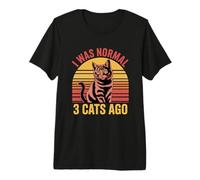 I Was Normal 3 Cats Ago Maglietta Premium