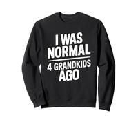 I Was Normal 4 Grandkids Ago Felpa