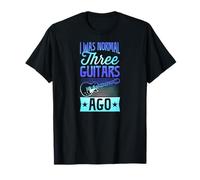 I Was Normal Three Guitars Ago Guitar Collector Joke Maglietta