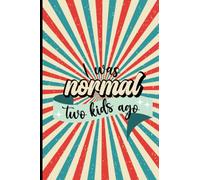 I Was Normal Two Kids Ago: Funny Gift For A Mother Of 2, Notebook Journal For Mother's Day, Lined Notebook Gift For A Mom To Write In