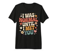 I Was Normal Until I Met You Coppia Caos Amore Maglietta Premium