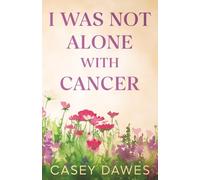 I Was Not Alone with Cancer