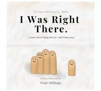 I Was Right There: A story about being left out-and being seen