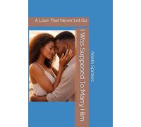 I Was Supposed To Marry Him: A Love That Never Let Go