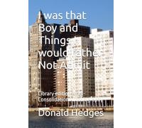 I was that Boy and Things I would rather Not Admit: Library edition 2026 - Consolidation Autobiography