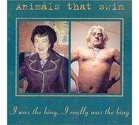 I Was The King I Rea (CD) Animals That Swim