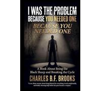 I WAS THE PROBLEM BECAUSE YOU NEEDED ONE: BEING THE BLACK SHEEP AND BREAKING THE CYCLE