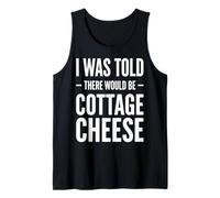 I Was Told There Would Be Cottage Cheese Canotta