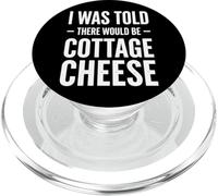 I Was Told There Would Be Cottage Cheese PopSockets PopGrip per MagSafe