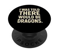 I Was Told There Would Be Dragons Citazione Fantasy Minimal PopSockets PopGrip Adesivo