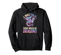 I Was Told There Would Be Dragons Felpa con Cappuccio