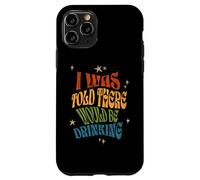 I Was Told There Would Be Drinking Funny Sassy Retro Prodotto Custodia per iPhone 11 Pro