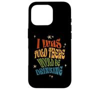I Was Told There Would Be Drinking Funny Sassy Retro Prodotto Custodia per iPhone 16 Pro