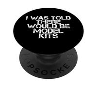 I Was Told There Would Be Model Kits For Miniature Builders PopSockets PopGrip Adesivo