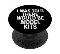 I Was Told There Would Be Model Kits Funny Hobby Builder PopSockets PopGrip Adesivo