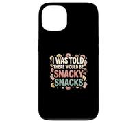 I Was Told There Would Be Snacky Snacks Funny Comfort Food Custodia per iPhone 13