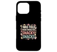 I Was Told There Would Be Snacky Snacks Funny Comfort Food Custodia per iPhone 16 Pro Max