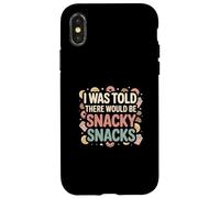 I Was Told There Would Be Snacky Snacks Funny Comfort Food Custodia per iPhone X/XS