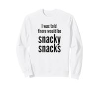 I Was Told There Would Be Snacky Snacks Funny Comfort Food Felpa