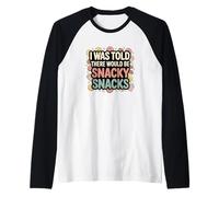 I Was Told There Would Be Snacky Snacks Funny Comfort Food Maglia con Maniche Raglan