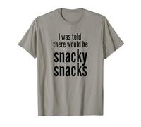 I Was Told There Would Be Snacky Snacks Funny Comfort Food Maglietta