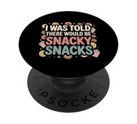 I Was Told There Would Be Snacky Snacks Funny Comfort Food PopSockets PopGrip Adesivo