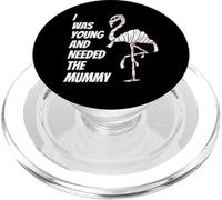 I Was Young And Needed The Mummy Humor della mummia Flamingo PopSockets PopGrip per MagSafe