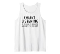 I Wasn't Listening So I'm Going To Smile Nod Funny Sarcastic Canotta