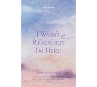 I Wasn't Ready, But I'm Here Notes Life Left Behind