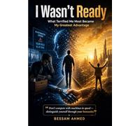 I Wasn't Ready: What Terrified Me Most Became My Greatest Advantage.