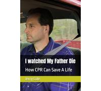 I watched My Father Die: How CPR Can Save A Life