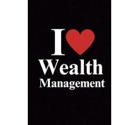 I ❤️ Wealth Management NOTEBOOK for Employees - 6x9 Ruled Line with 120 Pages