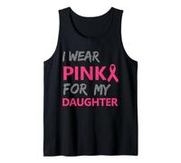 I Wear Pink for My Daughter Breast Cancer Awareness Canotta