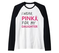 I Wear Pink for My Daughter Breast Cancer Awareness Maglia con Maniche Raglan