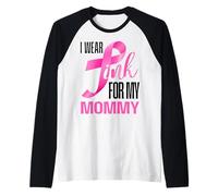 I Wear Pink for My Mommy - Cancro al Seno per Uomini, Donne, Ragazzi, Ragazze Maglia con Maniche Raglan