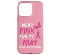 I Wear Pink for my Mum Ribbon Breast Cancer Awareness Custodia per iPhone 15 Pro Max