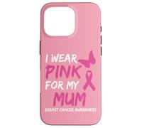 I Wear Pink for my Mum Ribbon Breast Cancer Awareness Custodia per iPhone 16 Pro