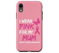 I Wear Pink for my Mum Ribbon Breast Cancer Awareness Custodia per iPhone XR