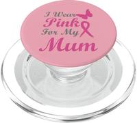 I Wear Pink for my Mum Ribbon Breast Cancer Awareness PopSockets PopGrip per MagSafe