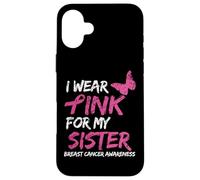 I Wear Pink For My Sister Breast Cancer Awareness Ribbon Custodia per iPhone 16 Plus