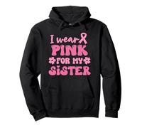 I Wear Pink For My Sister - Supporto per la sensibilizzazione sul cancro al seno Felpa con Cappuccio