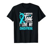 I Wear Teal Because I Love My Sister Cancro cervicale Maglietta