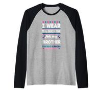 I Wear Teal, Blue & Pink for My Brother Cancro alla tiroide Maglia con Maniche Raglan