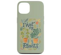 I Wet My Plants - Divertente amante delle piante d'appartamento Custodia per iPhone 13