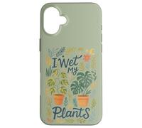 I Wet My Plants - Divertente amante delle piante d'appartamento Custodia per iPhone 16 Plus