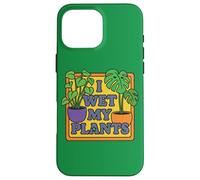 I Wet My Plants - Divertente amante delle piante d'appartamento Custodia per iPhone 16 Pro Max